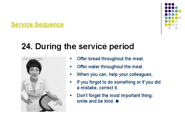 Service Sequence 24. During the service period § Offer bread throughout the meal. § Service Sequence 24. During the service period § Offer bread throughout the meal. §