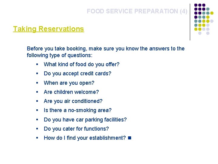 FOOD SERVICE PREPARATION (4) Taking Reservations Before you take booking, make sure you know
