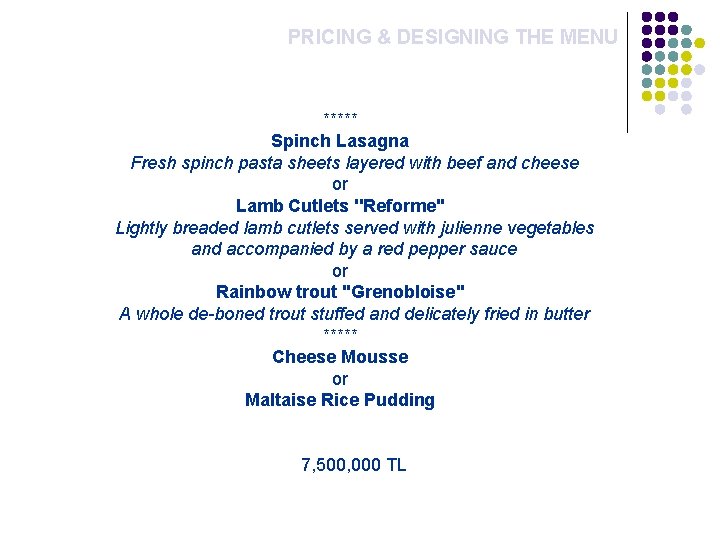 PRICING & DESIGNING THE MENU ***** Spinch Lasagna Fresh spinch pasta sheets layered with