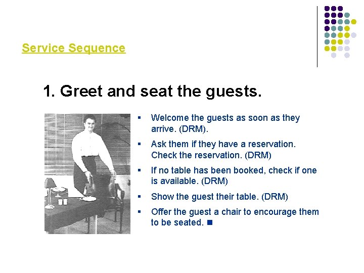 Service Sequence 1. Greet and seat the guests. § Welcome the guests as soon