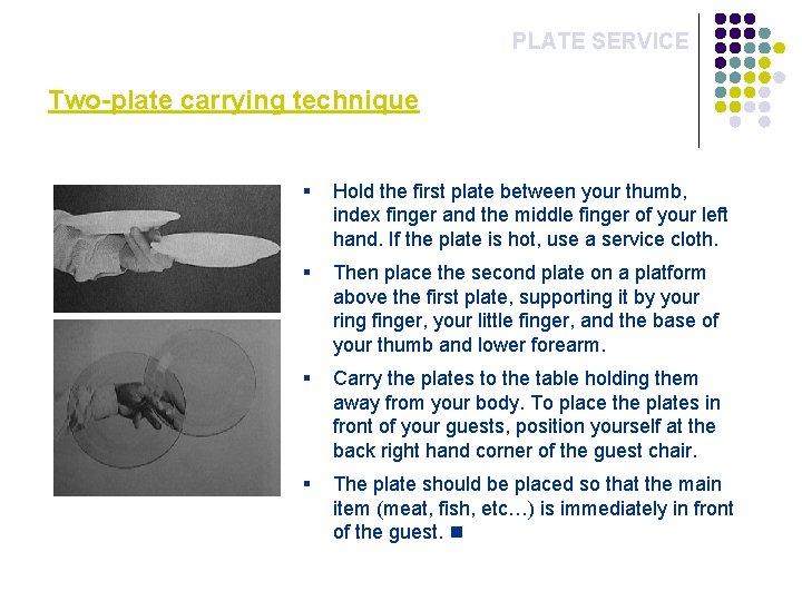 PLATE SERVICE Two-plate carrying technique § Hold the first plate between your thumb, index