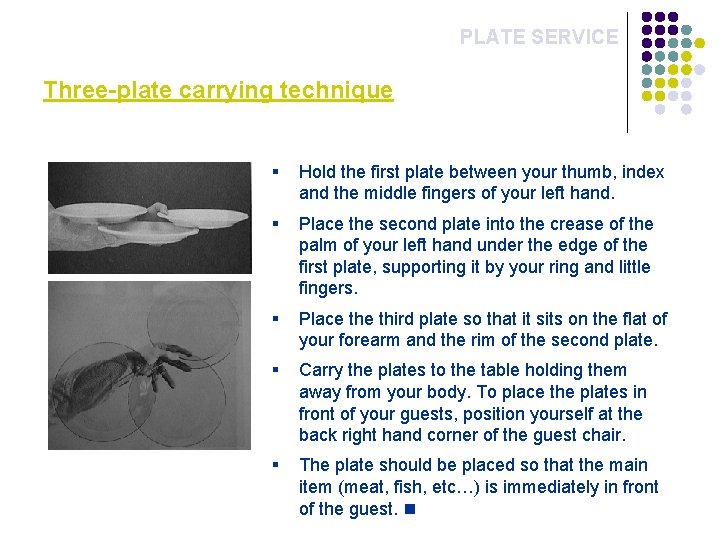 PLATE SERVICE Three-plate carrying technique § Hold the first plate between your thumb, index