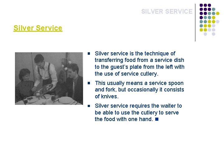 SILVER SERVICE Silver Service Silver service is the technique of transferring food from a SILVER SERVICE Silver Service Silver service is the technique of transferring food from a