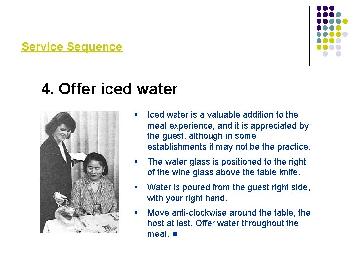 Service Sequence 4. Offer iced water § Iced water is a valuable addition to