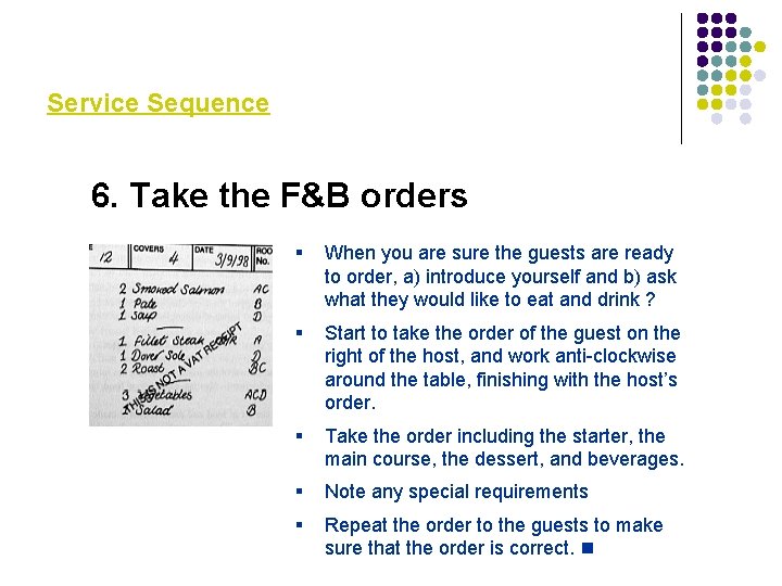 Service Sequence 6. Take the F&B orders § When you are sure the guests