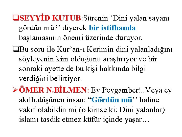 q. SEYYİD KUTUB: Sürenin ‘Dini yalan sayanı gördün mü? ’ diyerek bir istifhamla başlamasının