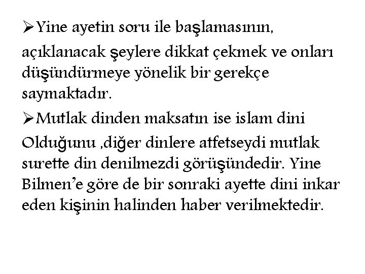 ØYine ayetin soru ile başlamasının, açıklanacak şeylere dikkat çekmek ve onları düşündürmeye yönelik bir