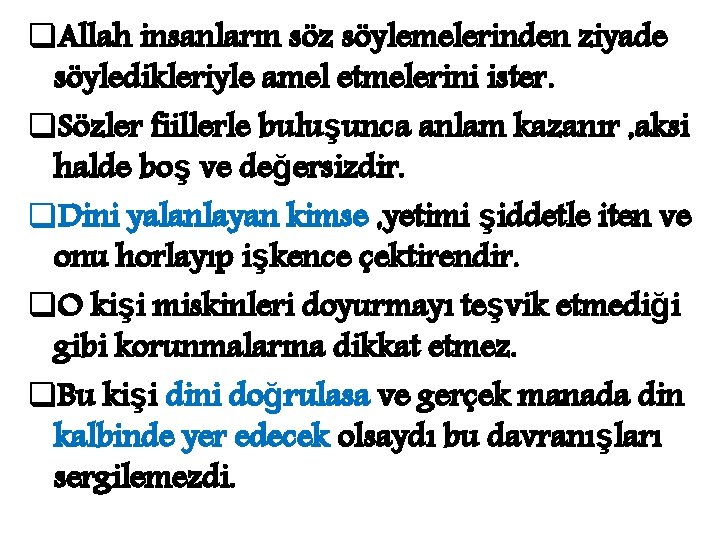 q. Allah insanların söz söylemelerinden ziyade söyledikleriyle amel etmelerini ister. q. Sözler fiillerle buluşunca