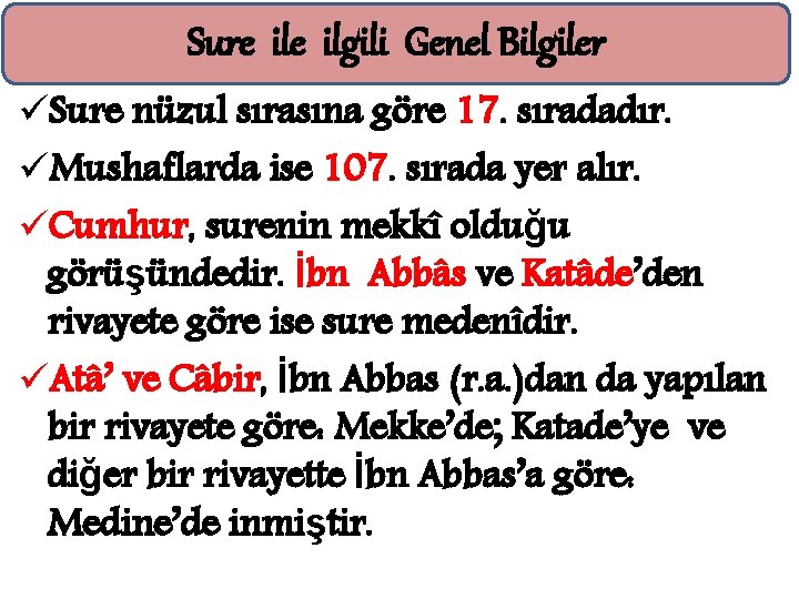 Sure ilgili Genel Bilgiler üSure nüzul sırasına göre 17. sıradadır. üMushaflarda ise 107. sırada