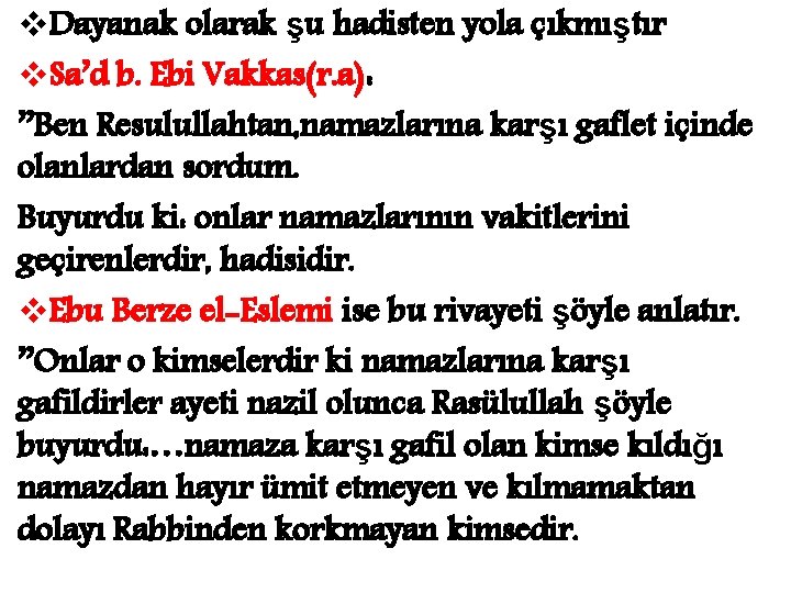 v. Dayanak olarak şu hadisten yola çıkmıştır v. Sa’d b. Ebi Vakkas(r. a): ’’Ben