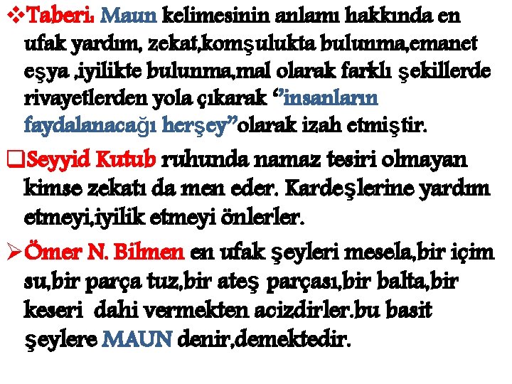 v. Taberi: Maun kelimesinin anlamı hakkında en ufak yardım, zekat, komşulukta bulunma, emanet eşya