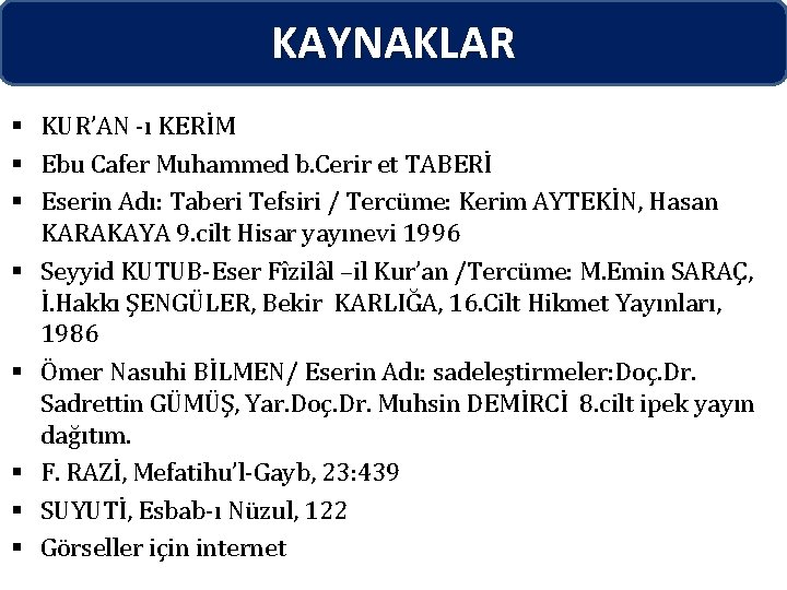 KAYNAKLAR § KUR’AN -ı KERİM § Ebu Cafer Muhammed b. Cerir et TABERİ §