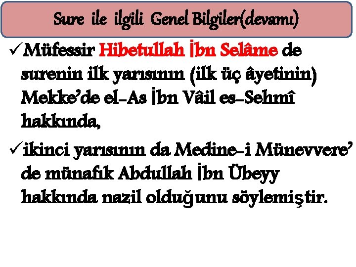 Sure ilgili Genel Bilgiler(devamı) üMüfessir Hibetullah İbn Selâme de surenin ilk yarısının (ilk üç