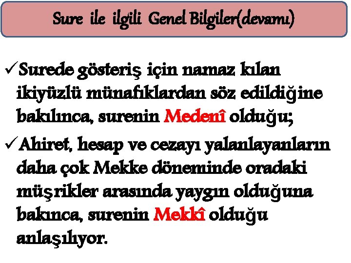 Sure ilgili Genel Bilgiler(devamı) üSurede gösteriş için namaz kılan ikiyüzlü münafıklardan söz edildiğine bakılınca,