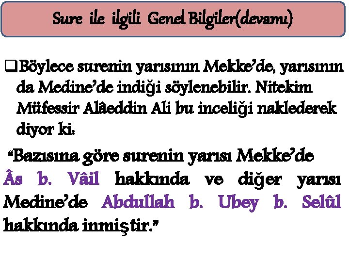 Sure ilgili Genel Bilgiler(devamı) q. Böylece surenin yarısının Mekke’de, yarısının da Medine’de indiği söylenebilir.