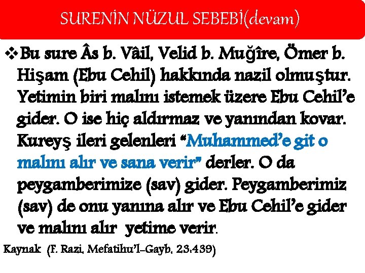 SURENİN NÜZUL SEBEBİ(devam) v. Bu sure s b. Vâil, Velid b. Muğîre, Ömer b.