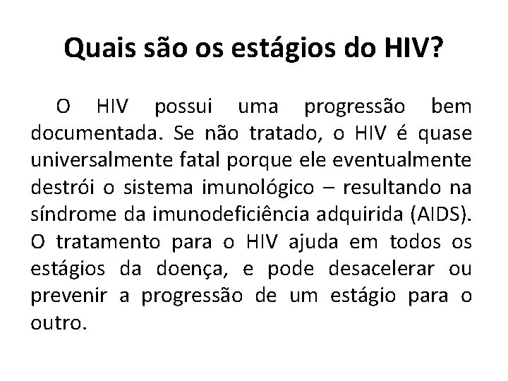 Quais são os estágios do HIV? O HIV possui uma progressão bem documentada. Se