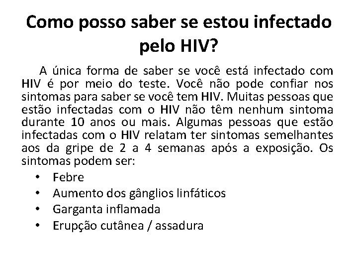 Como posso saber se estou infectado pelo HIV? A única forma de saber se