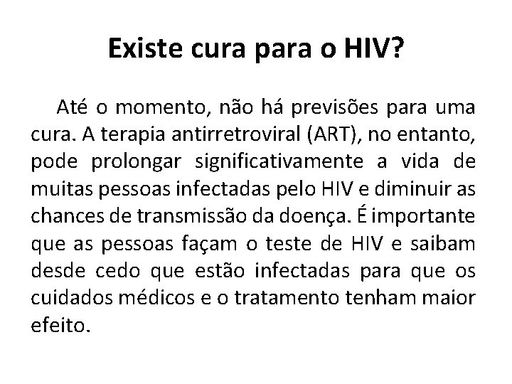 Existe cura para o HIV? Até o momento, não há previsões para uma cura.