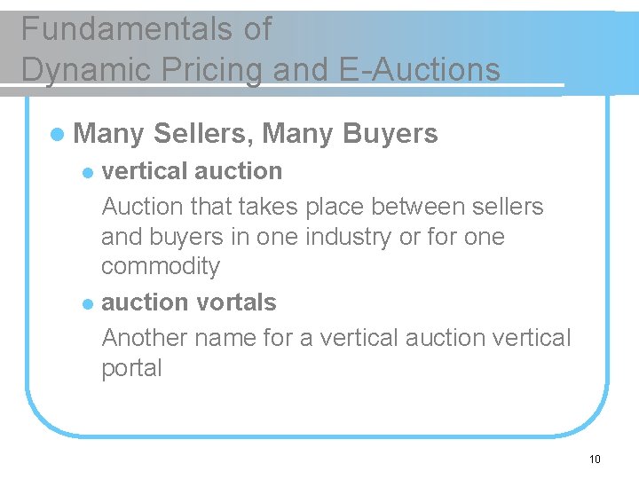 Fundamentals of Dynamic Pricing and E-Auctions l Many Sellers, Many Buyers vertical auction Auction