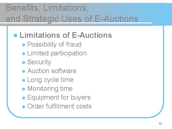 Benefits, Limitations, and Strategic Uses of E-Auctions l Limitations of E-Auctions Possibility of fraud