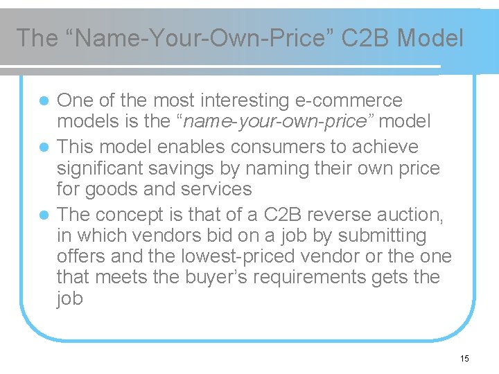 The “Name-Your-Own-Price” C 2 B Model One of the most interesting e-commerce models is