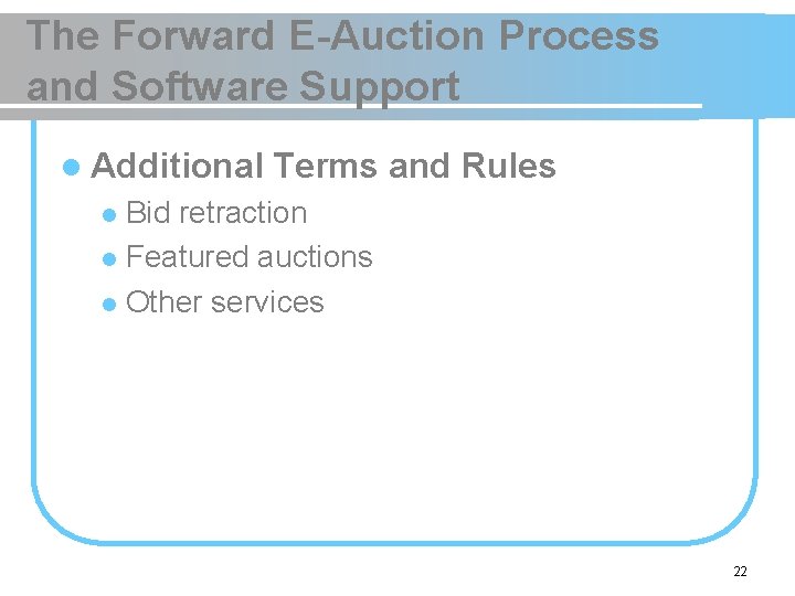 The Forward E-Auction Process and Software Support l Additional Terms and Rules Bid retraction