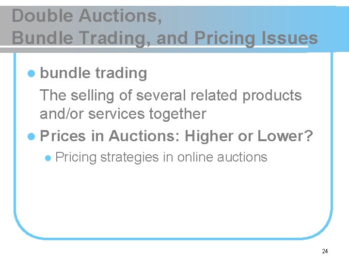 Double Auctions, Bundle Trading, and Pricing Issues l bundle trading The selling of several