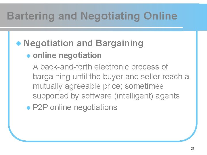 Bartering and Negotiating Online l Negotiation and Bargaining online negotiation A back-and-forth electronic process