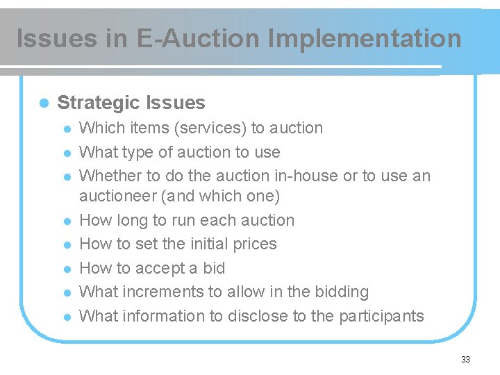 Issues in E-Auction Implementation l Strategic Issues l l l l Which items (services)
