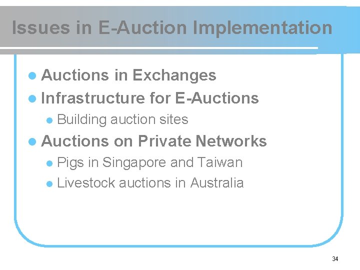 Issues in E-Auction Implementation l Auctions in Exchanges l Infrastructure for E-Auctions l Building