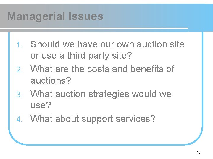 Managerial Issues Should we have our own auction site or use a third party