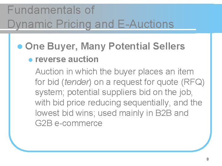 Fundamentals of Dynamic Pricing and E-Auctions l One l Buyer, Many Potential Sellers reverse