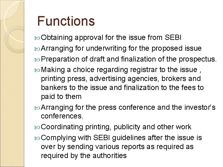 Functions Obtaining approval for the issue from SEBI Arranging for underwriting for the proposed