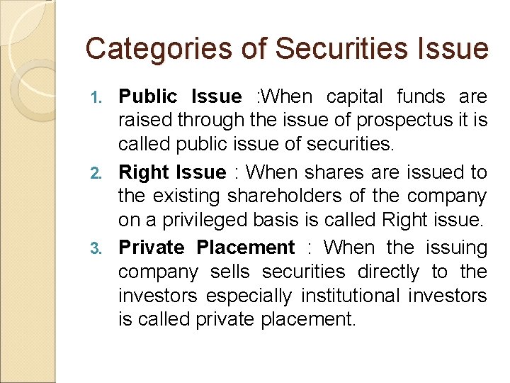 Categories of Securities Issue Public Issue : When capital funds are raised through the