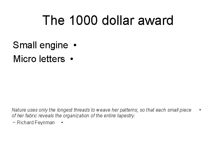 The 1000 dollar award Small engine • Micro letters • Nature uses only the