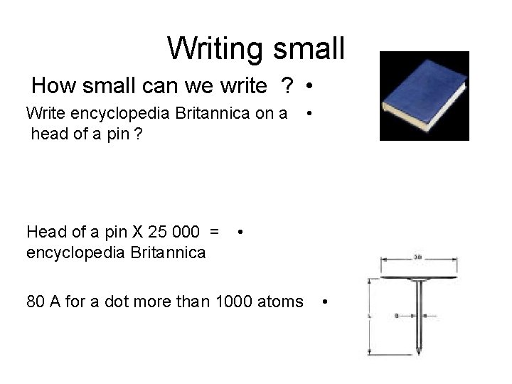 Writing small How small can we write ? • Write encyclopedia Britannica on a