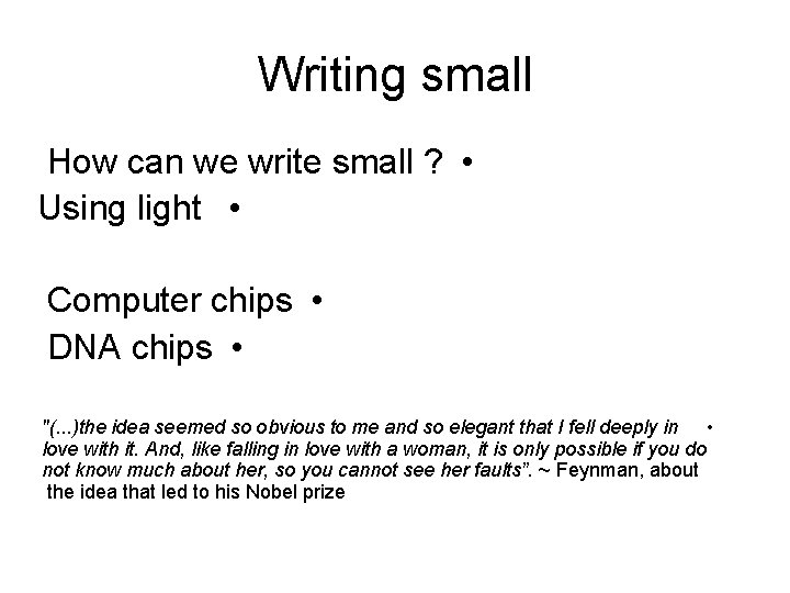 Writing small How can we write small ? • Using light • Computer chips