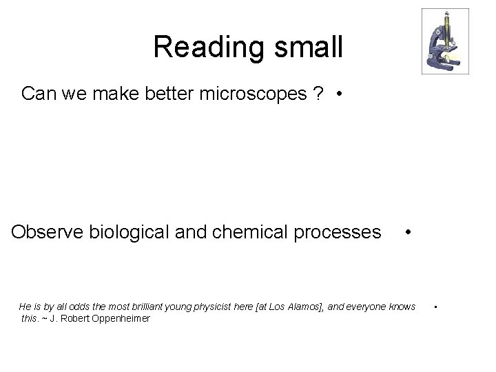 Reading small Can we make better microscopes ? • Observe biological and chemical processes