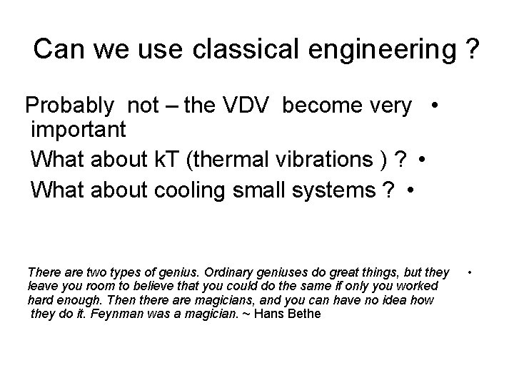 Can we use classical engineering ? Probably not – the VDV become very •