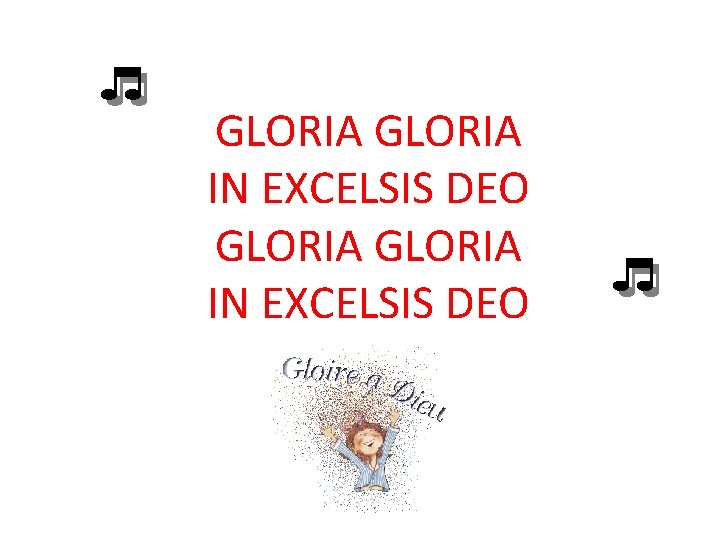 GLORIA IN EXCELSIS DEO 