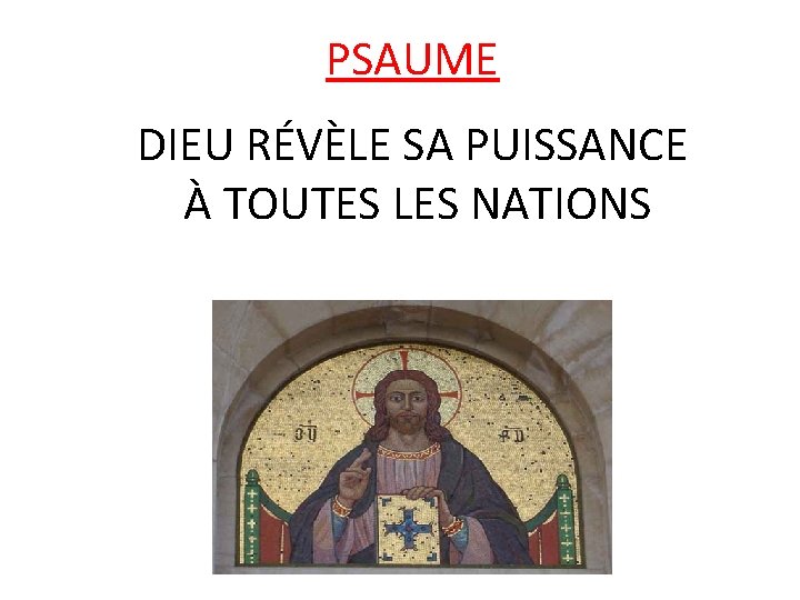 PSAUME DIEU RÉVÈLE SA PUISSANCE À TOUTES LES NATIONS 