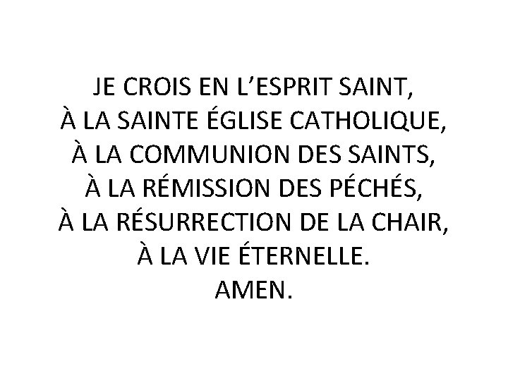 JE CROIS EN L’ESPRIT SAINT, À LA SAINTE ÉGLISE CATHOLIQUE, À LA COMMUNION DES