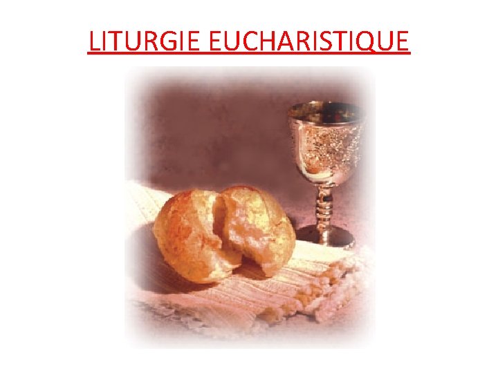 LITURGIE EUCHARISTIQUE 