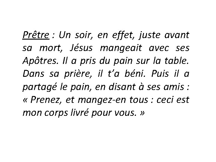 Prêtre : Un soir, en effet, juste avant sa mort, Jésus mangeait avec ses