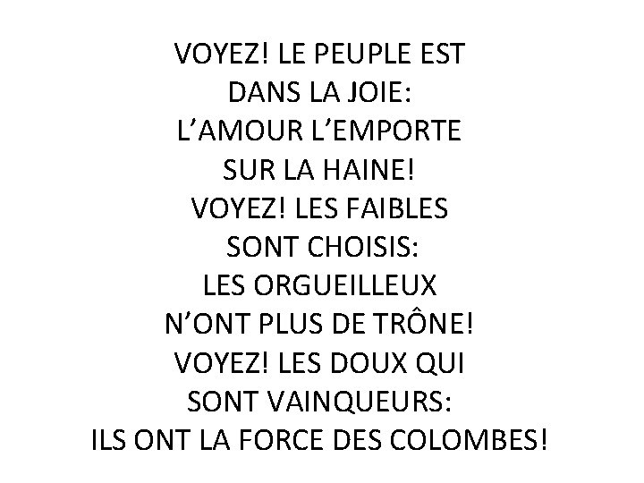 VOYEZ! LE PEUPLE EST DANS LA JOIE: L’AMOUR L’EMPORTE SUR LA HAINE! VOYEZ! LES