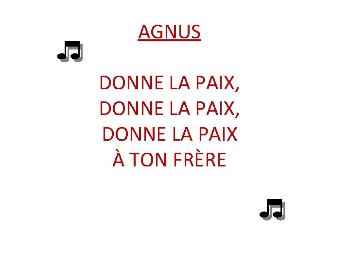 AGNUS DONNE LA PAIX, DONNE LA PAIX À TON FRÈRE 