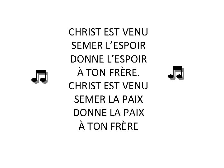 CHRIST EST VENU SEMER L’ESPOIR DONNE L’ESPOIR À TON FRÈRE. CHRIST EST VENU SEMER