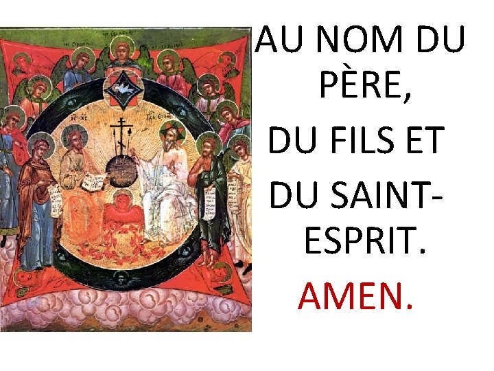  AU NOM DU PÈRE, DU FILS ET DU SAINTESPRIT. AMEN. 