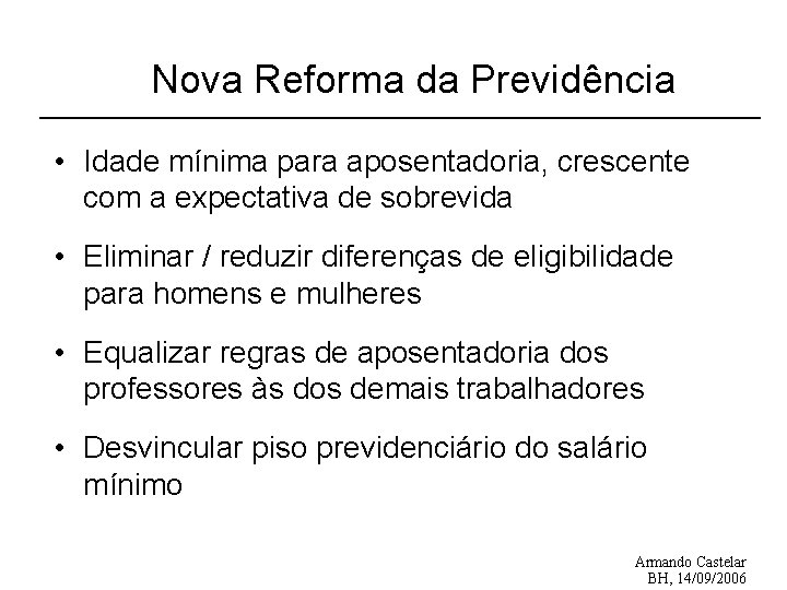 Nova Reforma da Previdência • Idade mínima para aposentadoria, crescente com a expectativa de